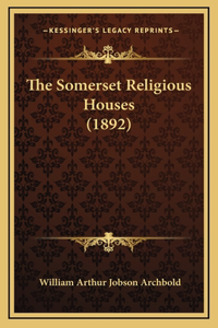 Somerset Religious Houses (1892)