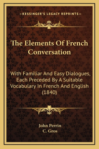 The Elements Of French Conversation