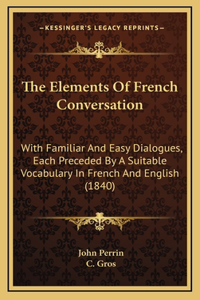 The Elements Of French Conversation