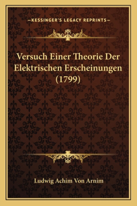 Versuch Einer Theorie Der Elektrischen Erscheinungen (1799)