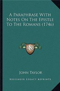 A Paraphrase With Notes On The Epistle To The Romans (1746)