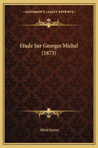 Etude Sur Georges Michel (1873)