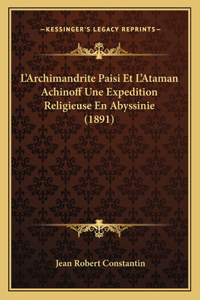 L'Archimandrite Paisi Et L'Ataman Achinoff Une Expedition Religieuse En Abyssinie (1891)
