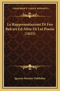Le Rappresentazioni Di Feo Belcari Ed Altre Di Lui Poesie (1833)