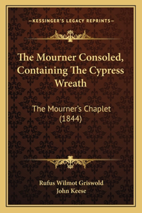 The Mourner Consoled, Containing The Cypress Wreath