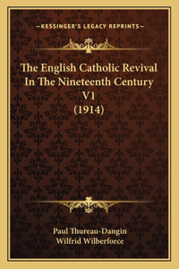 English Catholic Revival In The Nineteenth Century V1 (1914)