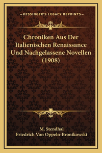 Chroniken Aus Der Italienischen Renaissance Und Nachgelassene Novellen (1908)