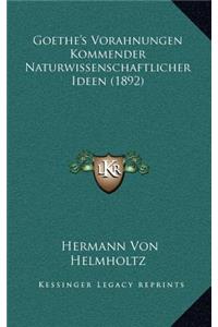 Goethe's Vorahnungen Kommender Naturwissenschaftlicher Ideen (1892)