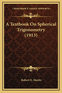 A Textbook On Spherical Trigonometry (1913)