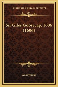 Sir Giles Goosecap, 1606 (1606)