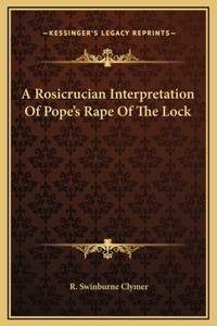 A Rosicrucian Interpretation Of Pope's Rape Of The Lock