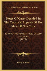 Notes Of Cases Decided In The Court Of Appeals Of The State Of New York