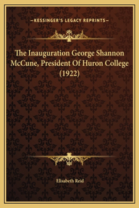 The Inauguration George Shannon McCune, President Of Huron College (1922)
