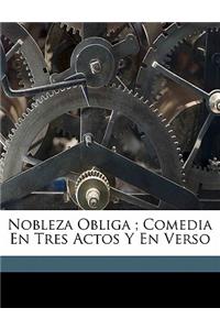 Nobleza obliga; comedia en tres actos y en verso