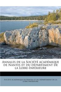 Annales de la Société Académique de Nantes Et Du Département de la Loire-Inférieure