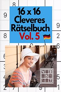16 x 16 Cleveres Rätselbuch Vol. 5