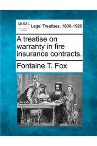 Treatise on Warranty in Fire Insurance Contracts.