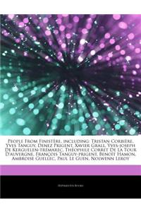 Articles on People from Finist Re, Including: Tristan Corbi Re, Yves Tanguy, Denez Prigent, Xavier Grall, Yves-Joseph de Kerguelen-Tr Marec, Th Ophile