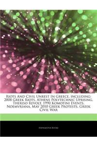 Articles on Riots and Civil Unrest in Greece, Including: 2008 Greek Riots, Athens Polytechnic Uprising, Theriso Revolt, 1990 Komotini Events, Noemvria