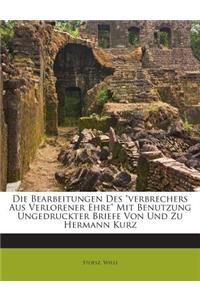Die Bearbeitungen Des Verbrechers Aus Verlorener Ehre Mit Benutzung Ungedruckter Briefe Von Und Zu Hermann Kurz