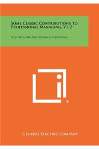 Some Classic Contributions To Professional Managing, V1-2: Selected Papers And Historical Perspectives