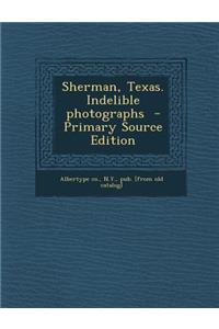 Sherman, Texas. Indelible Photographs