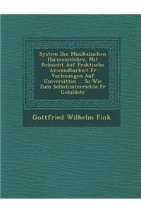 System Der Musikalischen Harmonielehre, Mit R Cksicht Auf Praktische Anwendbarkeit Fur Vorlesungen Auf Universit Ten ... So Wie Zum Selbstunterrichte
