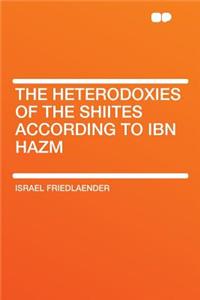 The Heterodoxies of the Shiites According to Ibn Hazm