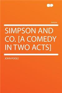 Simpson and Co. [a Comedy in Two Acts]
