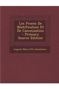 Les Proces de Beatification Et de Canonisation