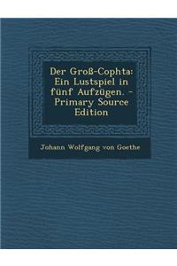 Der Gross-Cophta: Ein Lustspiel in Funf Aufzugen. - Primary Source Edition