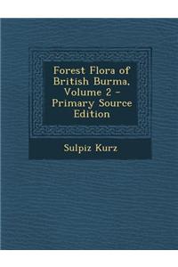 Forest Flora of British Burma, Volume 2