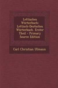 Lettisches Worterbuch: Lettisch-Deutsches Worterbuch. Erster Theil