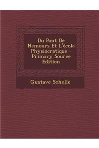 Du Pont de Nemours Et L'Ecole Physiocratique - Primary Source Edition