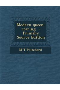 Modern Queen-Rearing - Primary Source Edition