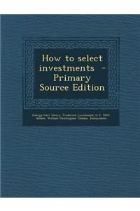 How to Select Investments - Primary Source Edition