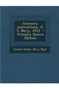 Gunnery Instructions, U. S. Navy, 1913 - Primary Source Edition