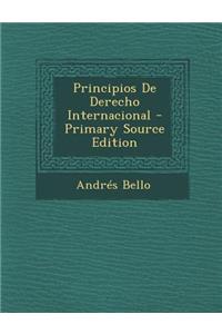 Principios de Derecho Internacional - Primary Source Edition
