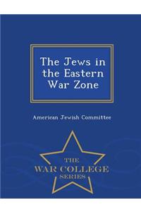 The Jews in the Eastern War Zone - War College Series