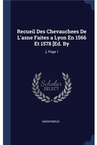 Recueil Des Chevauchees de l'Asne Faites a Lyon En 1566 Et 1578 [ed. by