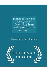 Methods for the Analysis of Ores, Pig Iron and Steel in Use at the ... - Scholar's Choice Edition