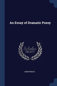 AN ESSAY OF DRAMATIC POESY