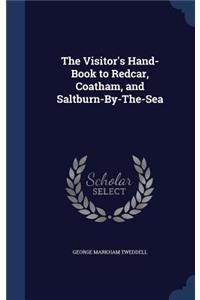 Visitor's Hand-Book to Redcar, Coatham, and Saltburn-By-The-Sea