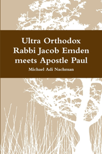 Ultra Orthodox Rabbi Jacob Emden meets Apostle Paul
