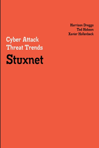 Cyber Attack Threat Trends: Stuxnet