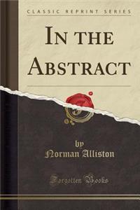 In the Abstract (Classic Reprint)