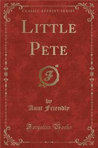 Little Pete (Classic Reprint)