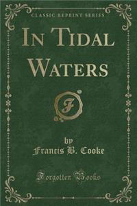 In Tidal Waters (Classic Reprint)
