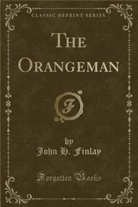 The Orangeman (Classic Reprint)