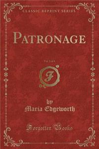 Patronage, Vol. 1 of 4 (Classic Reprint)